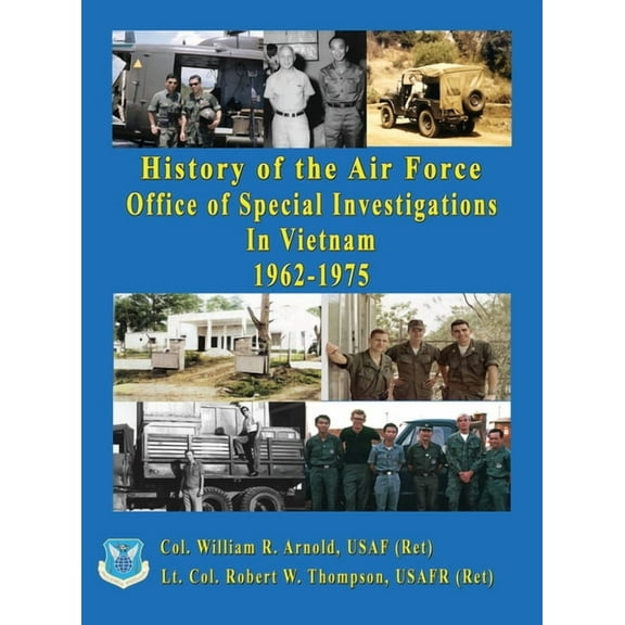 History of the United States Air Force Office of Special Investigations in Vietnam 1962 - 1975, (Hardcover)