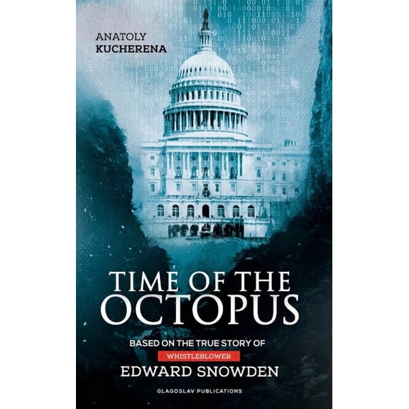 Time of the Octopus: Based on the true story of whistleblower Edward Snowden, (Hardcover)