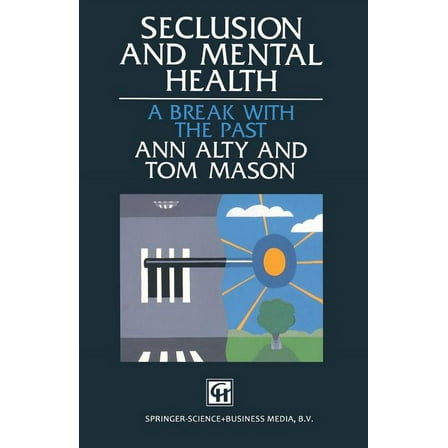 Seclusion and Mental Health: A Break with the Past, (Paperback)