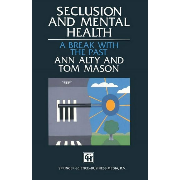 Seclusion and Mental Health: A Break with the Past, (Paperback)