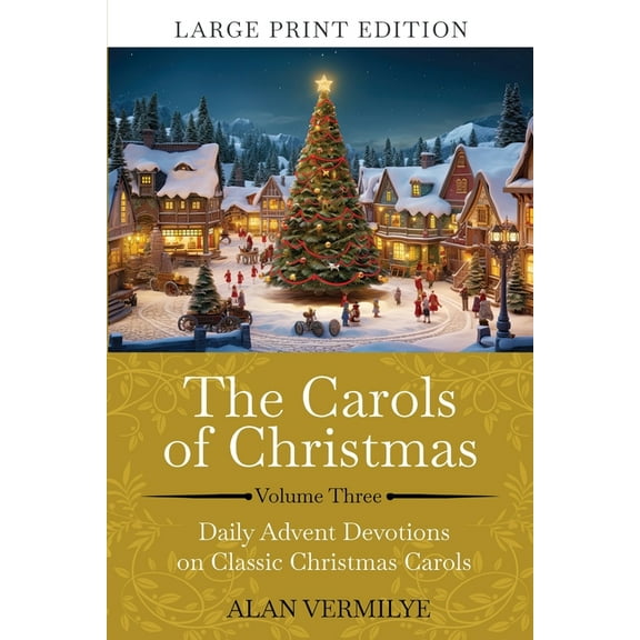 The Devotional Hymn The Carols of Christmas Volume 3 (Large Print): Daily Advent Devotions on Classic Christmas Carols (28-Day Devotional fo, Book 3, (Paperback)