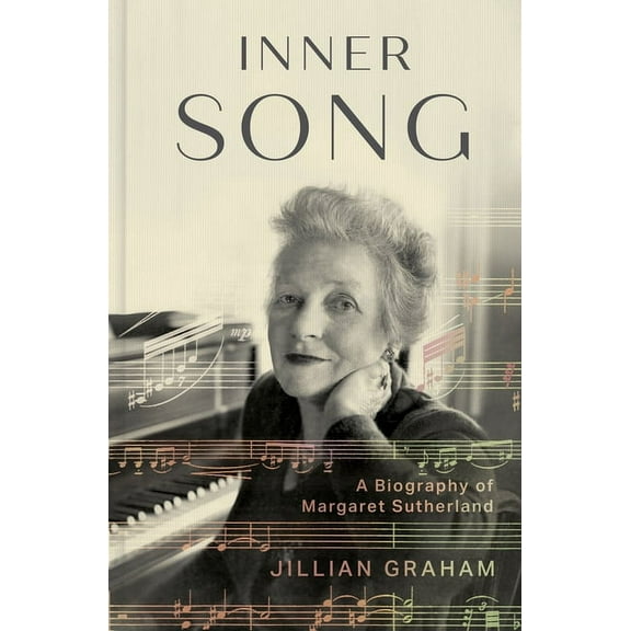 Inner Song: A Biography of Margaret Sutherland, (Hardcover)