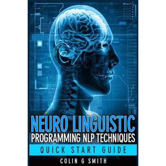 Pre-Owned Neuro Linguistic Programming NLP Techniques - Quick Start Guide (Paperback) 1491206306 9781491206300