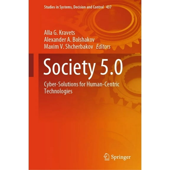 Studies in Systems, Decision and Control Society 5.0: Cyber-Solutions for Human-Centric Technologies, Book 437, (Hardcover)