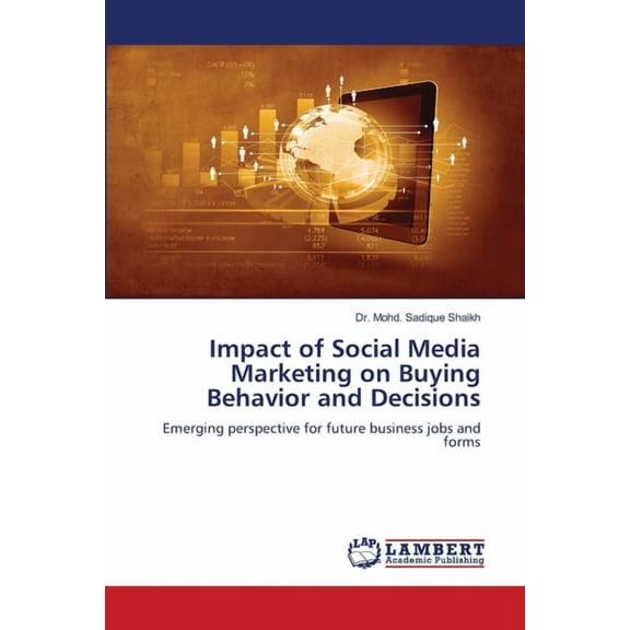 Impact of Social Media Marketing on Buying Behavior and Decisions, (Paperback)