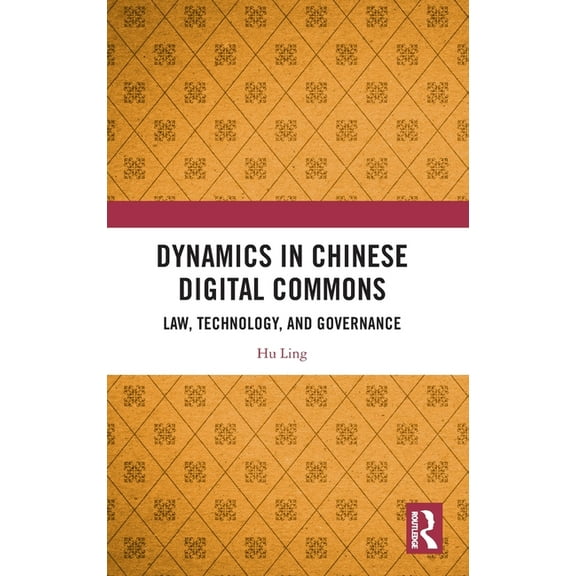 Dynamics in Chinese Digital Commons: Law, Technology, and Governance, (Hardcover)