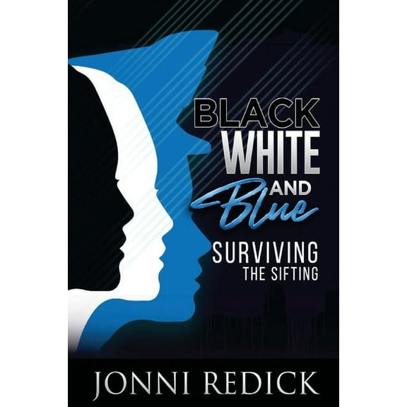 Black, White and Blue, Surviving the Sifting (Paperback) by Jonni Redick
