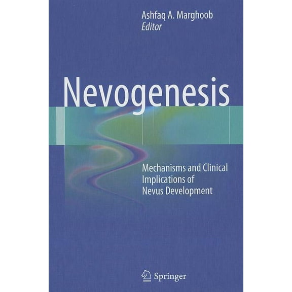 Nevogenesis: Mechanisms and Clinical Implications of Nevus Development, (Hardcover)