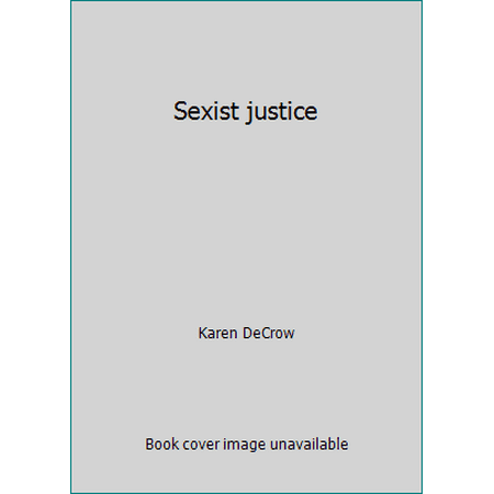 Sexist justice [Paperback - Used]