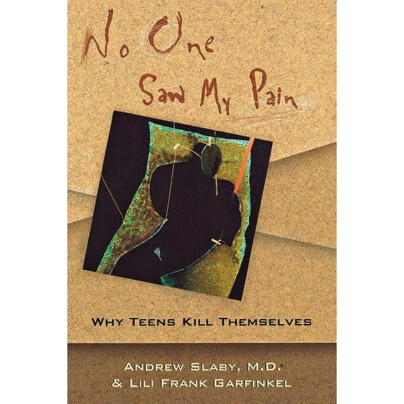 No One Saw My Pain: Why Teens Kill Themselves, (Paperback)