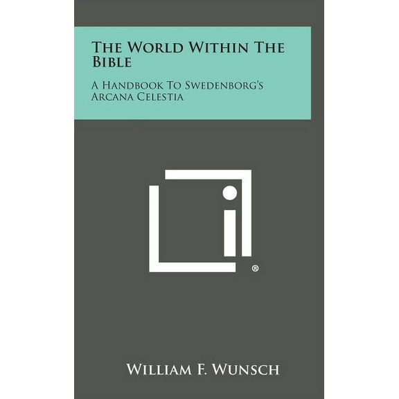 The World Within the Bible: A Handbook to Swedenborg's Arcana Celestia, (Hardcover)
