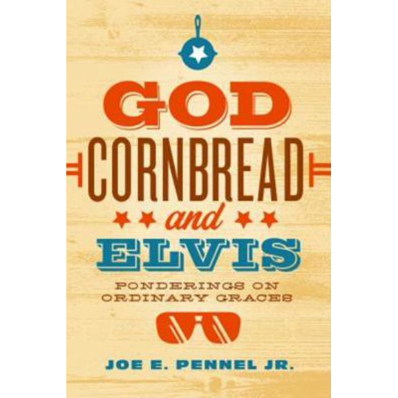 Pre-Owned God, Cornbread, and Elvis: Ponderings on Ordinary Graces (Paperback) 0835812235 9780835812238