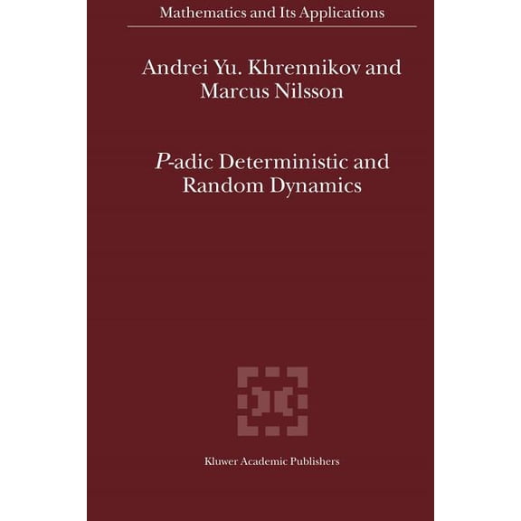 Mathematics and Its Applications P-Adic Deterministic and Random Dynamics, Book 574, (Paperback)