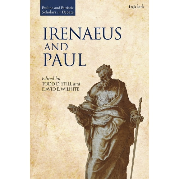 Pauline and Patristic Scholars in Debate Irenaeus and Paul, (Paperback)