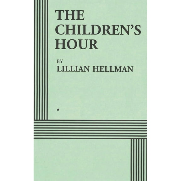The Children's Hour (Acting Edition) (Hardcover) by Lillian Hellman