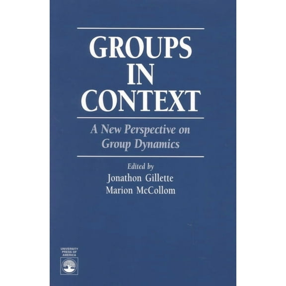 Groups in Context: A New Perspective on Group Dynamics, (Paperback)