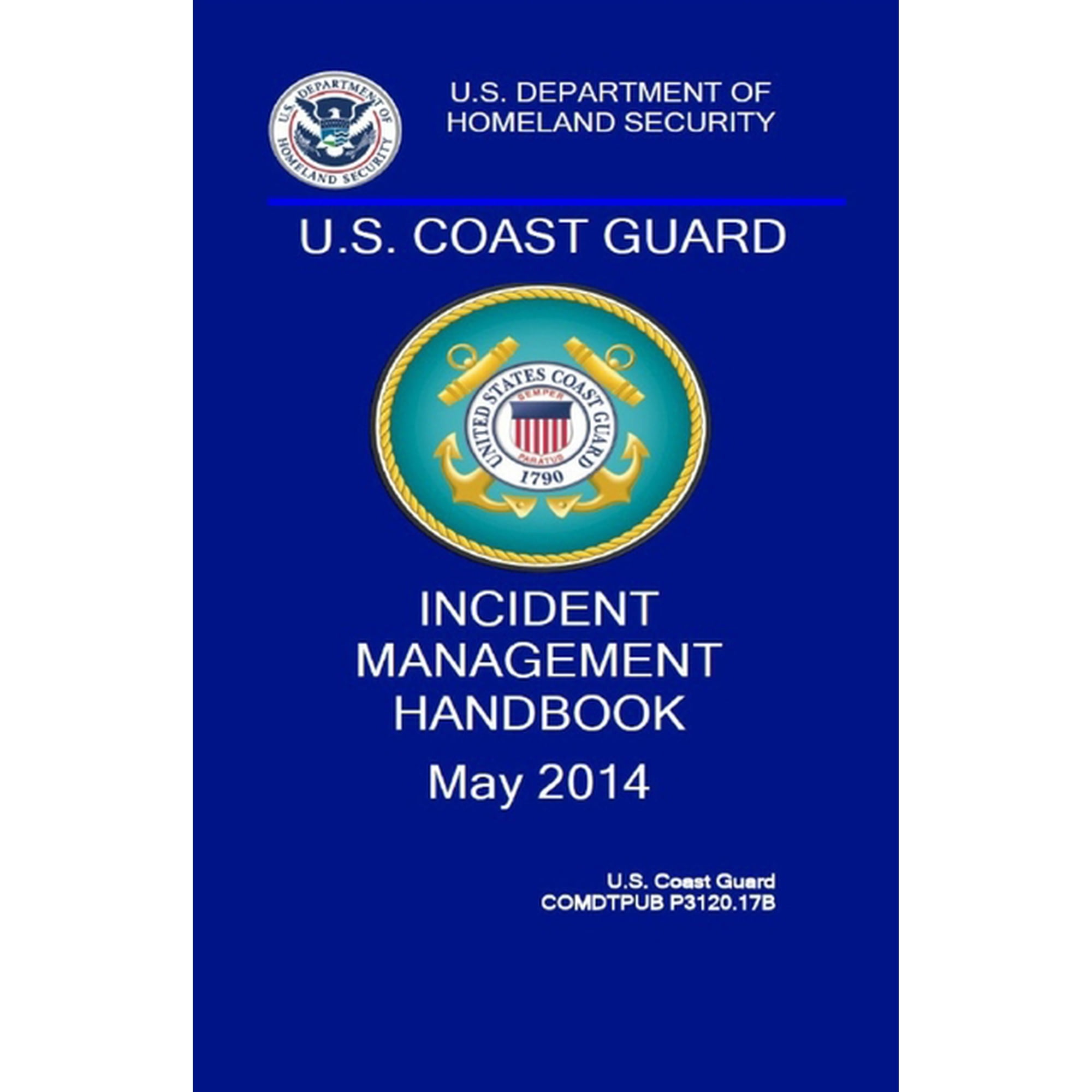 Coast Guard Incident Management Handbook: COMDTPUB P3120.17b (Paperback) by Coast Guard