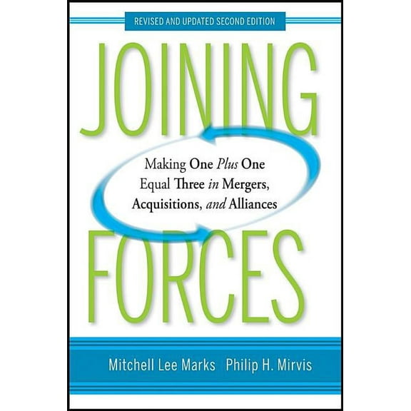 Joining Forces: Making One Plus One Equal Three in Mergers, Acquisitions, and Alliances, (Hardcover)