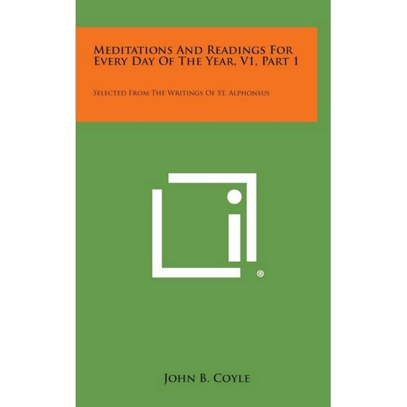 Meditations and Readings for Every Day of the Year, V1, Part 1: Selected from the Writings of St. Alphonsus (Hardcover)