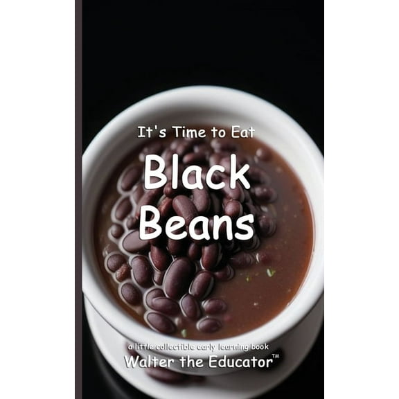 Time to Eat Book It's Time to Eat Black Beans, (Paperback)