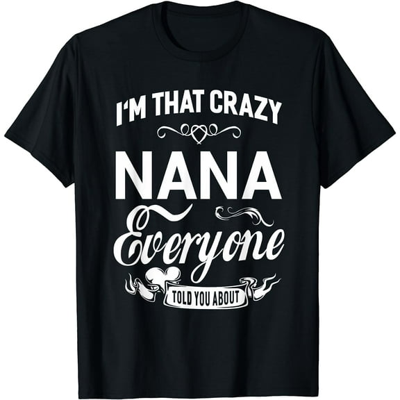 I'm That Crazy Nana Grandma Gift Women T-shirt