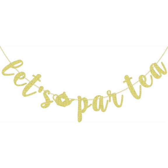 Let's Par Tea Banner, Gold Glitter, Tea Party, Birthday, Bridal Shower Decor