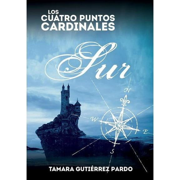 Los Cuatro Puntos Cardinales. Sur (2? novela de la saga)