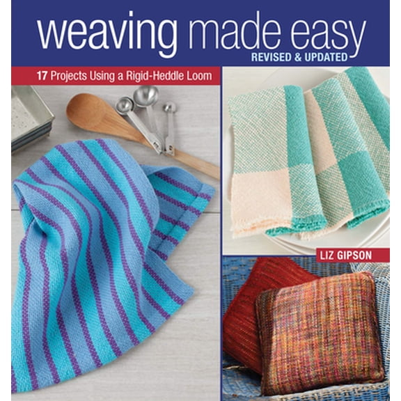 Pre-Owned Weaving Made Easy: 17 Projects Using a Simple Loom (Paperback) 159668075X 9781596680753