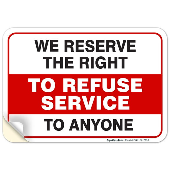 We Reserved The Right To Refuse Service To Anyone Sign,