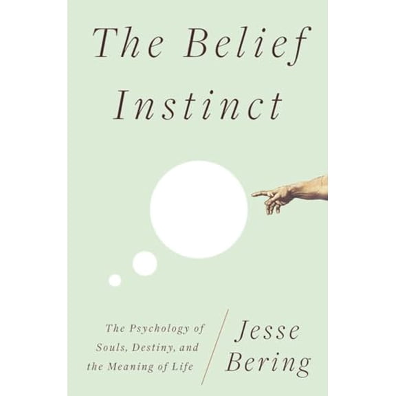 Pre-Owned The Belief Instinct: The Psychology of Souls, Destiny, and the Meaning of Life (Hardcover) 0393072991 9780393072990
