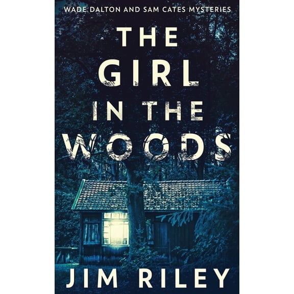 Wade Dalton and Sam Cates Mysteries The Girl In The Woods, Book 1, (Hardcover)