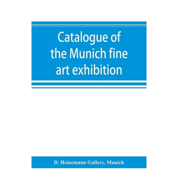 Catalogue of the Munich fine art exhibition, (Paperback)