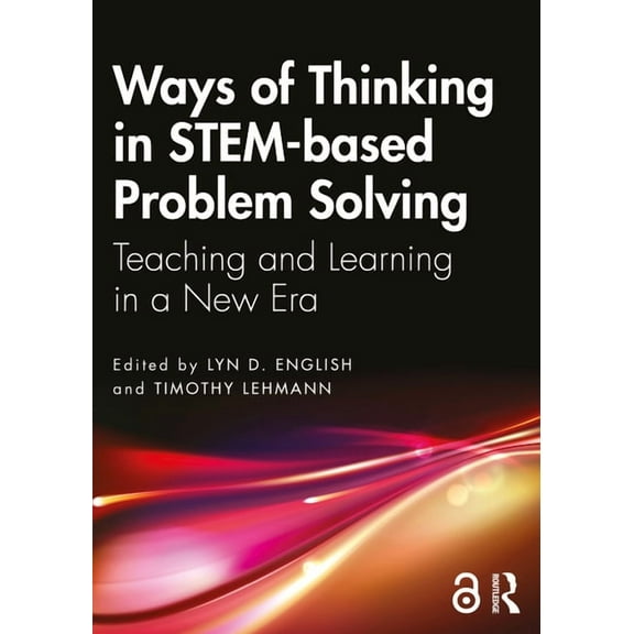 Ways of Thinking in STEM-based Problem Solving: Teaching and Learning in a New Era, (Paperback)