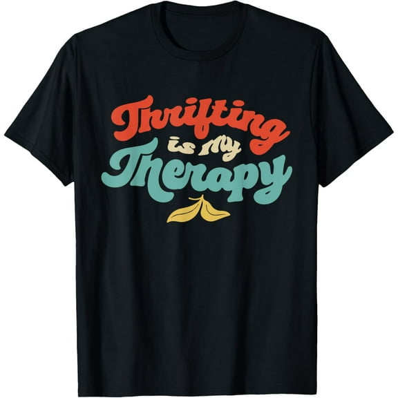 Thrifting Is My Therapy Thrifter Thrift Shop Whisperer T-Shirt
