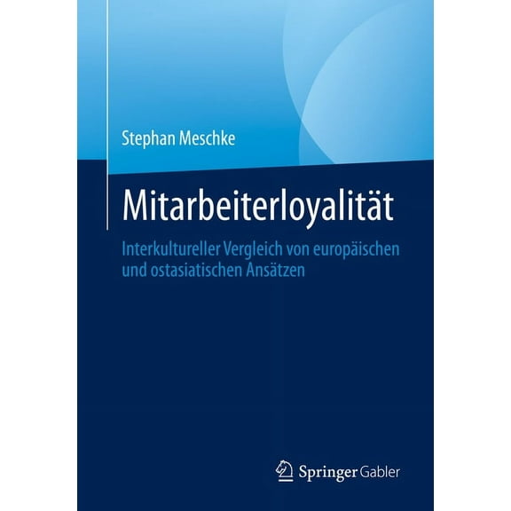 Mitarbeiterloyalität: Interkultureller Vergleich Von Europäischen Und Ostasiatischen Ansätzen, (Paperback)