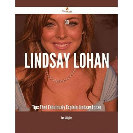 30 Lindsay Lohan Tips That Fabulously Explain Lindsay Lohan -