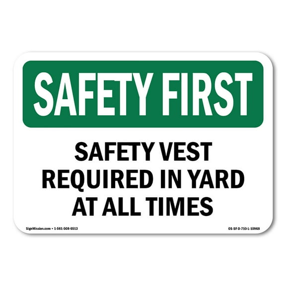 SignMission OS-SF-A-1014-L-10968 Safety First Safety Vest Required in Yard At All Times OSHA Aluminum Sign