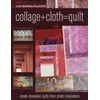 Collage+Cloth=Quilts: Create Innovative Quilts from Photo Inspirations, Used [Paperback]