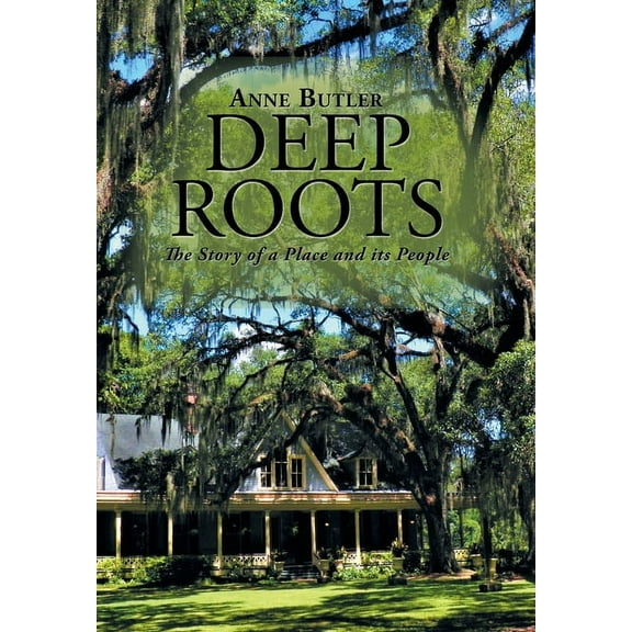 Deep Roots: The Story of a Place and Its People (Hardcover)