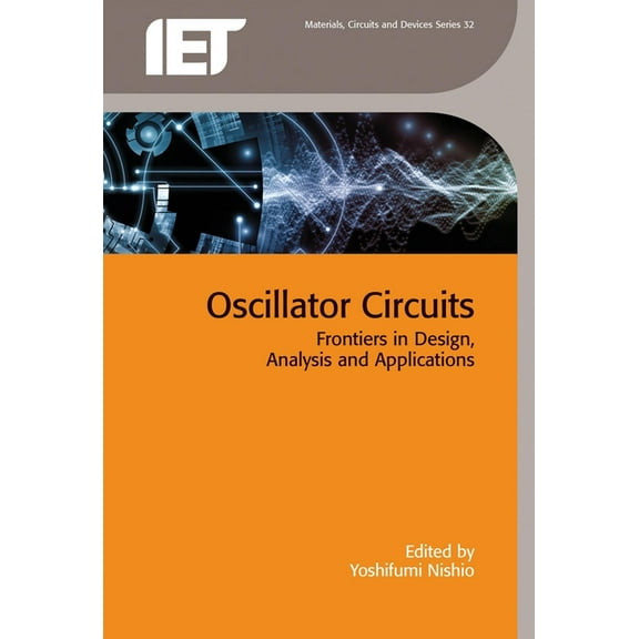 Materials, Circuits and Devices: Oscillator Circuits: Frontiers in Design, Analysis and Applications (Hardcover)