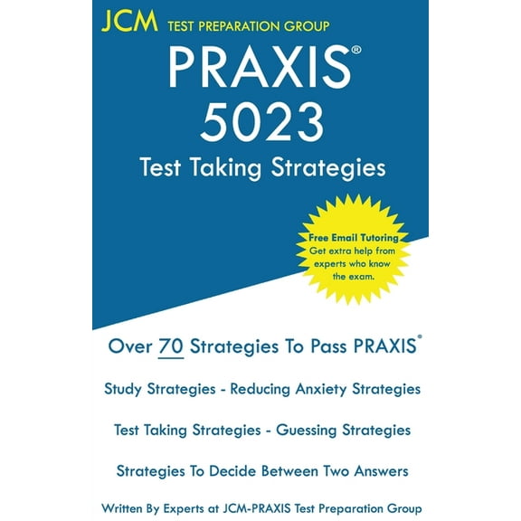 PRAXIS 5023 Test Taking Strategies: PRAXIS 5023 Exam - Free Online Tutoring - The latest strategies to pass your exam., (Paperback)