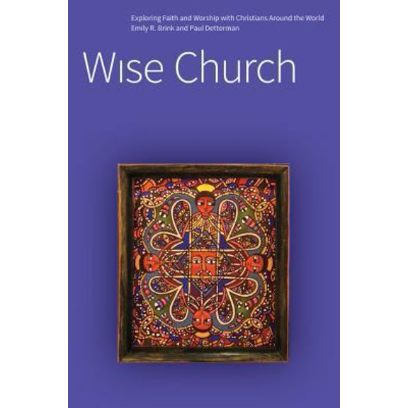 Pre-Owned Wise Church: Exploring Faith and Life with Christians Around the World (Paperback) 1592557864 9781592557868