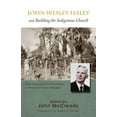 thumbnail image 1 of Pre-Owned John Wesley Haley and Building the Indigenous Church : Reflections on Self-Determination in Twentieth Century Burundi (Paperback), 1 of 1