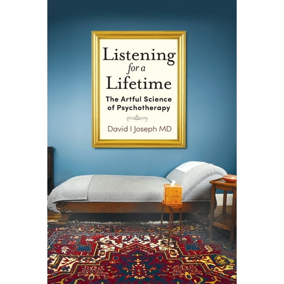 Listening for a Lifetime: The Artful Science of Psychotherapy, (Paperback)