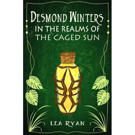 Desmond Winters in the Realms of the Caged Sun : A Fantasy Book for Kids Ages
