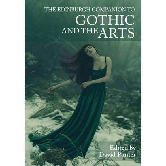 Edinburgh Companions to Literature and t The Edinburgh Companion to Gothic and the Arts, (Hardcover)