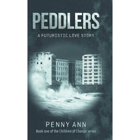 The Children of Change: Peddlers: A Futuristic Love Story (Hardcover)