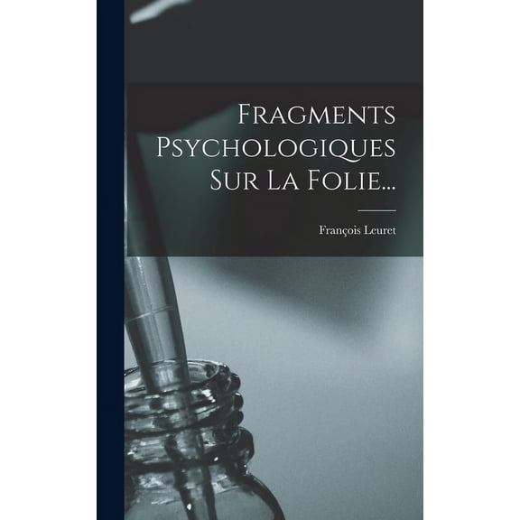 Fragments Psychologiques Sur La Folie..., (Hardcover)