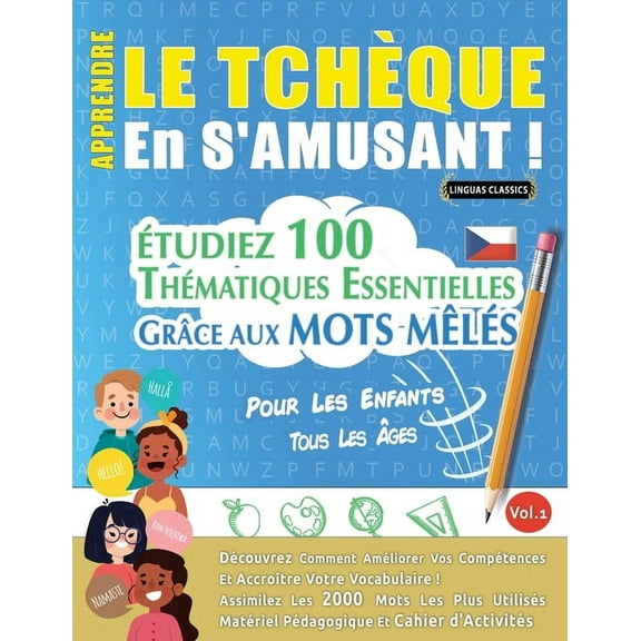 Apprendre Le TchÃ¨que En s'Amusant - Pour Les Enfants: Tous Les Ãges - Ãtudiez 100 ThÃ©matiques Essentielles GrÃ¢ce Au, (Paperback)