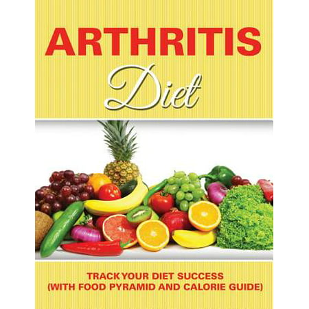 Arthritis Diet : Track Your Diet Success (with Food Pyramid and Calorie